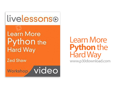 دانلود Livelessons Learn More Python the Hard Way - آموزش بیشتر پایتون از راه سخت