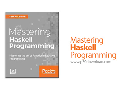 دانلود Packt Mastering Haskell Programming - آموزش تسلط بر زبان برنامه نویسی هسکل