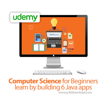 دانلود Udemy Computer Science for Beginners learn by building 6 Java apps - آموزش مقدماتی علوم کامپی