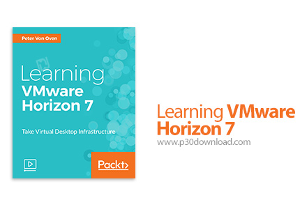 دانلود Packt Learning VMWare Horizon 7 - آموزش وی ام ور هوریزون 7