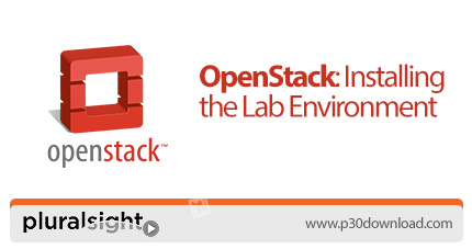 دانلود Pluralsight OpenStack: Installing the Lab Environment - آموزش اوپن استک: نصب محیط آزمایشگاه