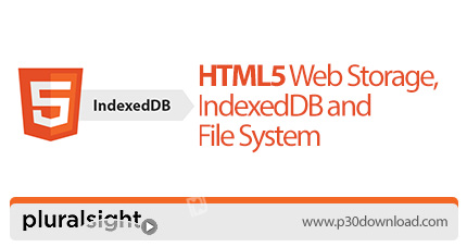 دانلود Pluralsight HTML5 Web Storage, IndexedDB and File System - آموزش فضای ذخیره سازی اچ تی ام ال 