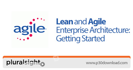 دانلود Pluralsight Lean and Agile Enterprise Architecture: Getting Started - آموزش شروع به کار با مع