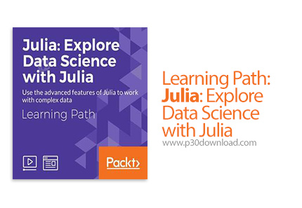 دانلود Packt Learning Path: Julia: Explore Data Science with Julia - آموزش علوم داده ها با جولیا