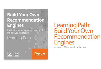 دانلود Packt Learning Path: Build Your Own Recommendation Engines - آموزش ساخت موتورهای توصیه گر
