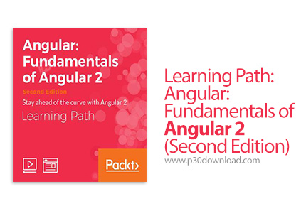دانلود Packt Learning Path: Angular: Fundamentals of Angular 2 (Second Edition) - آموزش اصول و مبانی