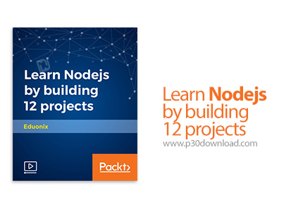 دانلود Packt Learn Nodejs by building 12 projects - آموزش نود جی اس با ساخت 12 پروژه