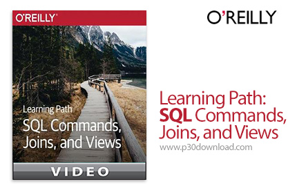 دانلود O'Reilly Learning Path: SQL Commands, Joins, and Views - آموزش دستورات اس کیو ال، پیوند و نما