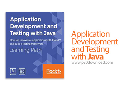 دانلود Packt Application Development and Testing with Java - آموزش توسعه اپلیکیشن و تست با جاوا
