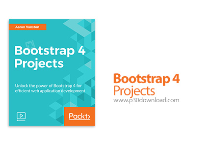 دانلود Packt Bootstrap 4 Projects - آموزش پروژه های بوت استرپ 4
