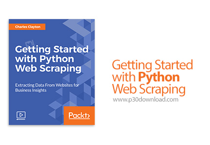 دانلود Packt Getting Started with Python Web Scraping - آموزش جمع آوری اطلاعات موجود در وب سایت ها ب