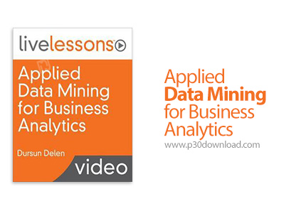 دانلود Livelessons Applied Data Mining for Business Analytics - آموزش داده کاوی برای آنالیز تجاری