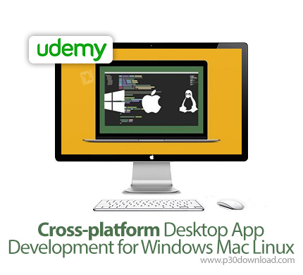 دانلود Udemy Cross-platform Desktop App Development for Windows Mac Linux - آموزش توسعه اپ های کراس 