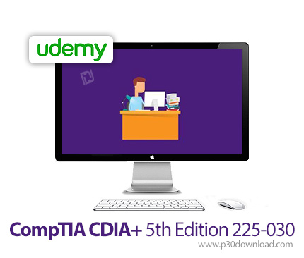 دانلود Udemy CompTIA CDIA+ 5th Edition 225-030 - آموزش مباحث مدرک +CDIA ویرایش پنجم به شماره آزمون 0