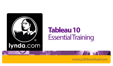 دانلود Lynda Tableau 10 Essential Training - آموزش تبلو، نرم افزار تحلیل و مدیریت استراتژیک و هوش تج