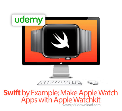 دانلود Udemy Swift by Example; Make Apple Watch Apps with Apple Watchkit - آموزش سوئیفت با مثال; ساخ
