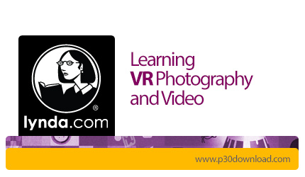 دانلود Lynda Learning VR Photography and Video - آموزش عکاسی و فیلمبرداری واقعیت مجازی