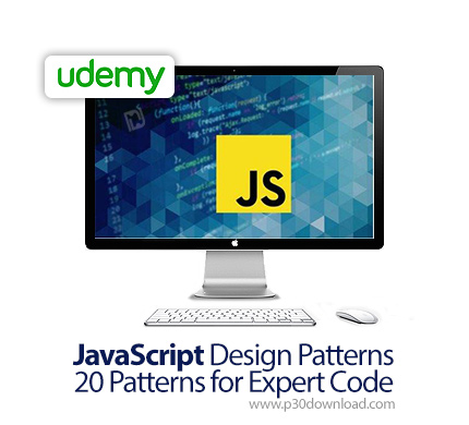 دانلود Udemy JavaScript Design Patterns: 20 Patterns for Expert Code - آموزش 20 الگوی طراحی حرفه ای 