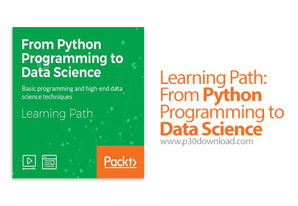 دانلود Packt Learning Path: From Python Programming to Data Science - آموزش برنامه نویسی پایتون برای