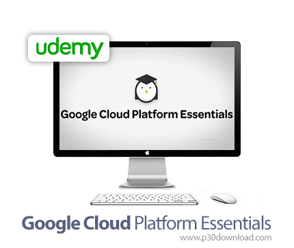 دانلود Udemy Google Cloud Platform Essentials - آموزش سکوی ابری گوگل