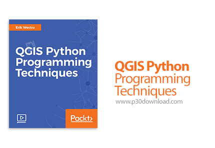 دانلود Packt QGIS Python Programming Techniques - آموزش تکنیک های برنامه نویسی کیو جی آی اس پایتون