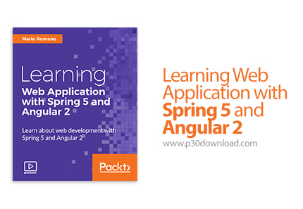 دانلود Packt Learning Web Application with Spring 5 and Angular 2 - آموزش توسعه وب با اسپرینگ 5 و آن