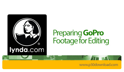 دانلود Lynda Preparing GoPro Footage for Editing - آموزش ویرایش فیلم های خام دوربین گوپرو