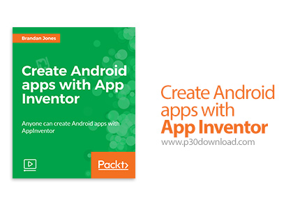 دانلود Packt Create Android apps with App Inventor - آموزش ساخت اپ های اندروید با اپ اینورتر