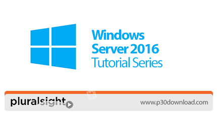 دانلود Pluralsight Windows Server 2016 Tutorial Series - آموزش نصب ویندوز سرور 2016