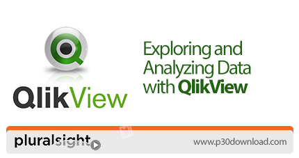 دانلود Pluralsight Exploring and Analyzing Data with QlikView - آموزش کشف و آنالیز داده ها با کلیک و