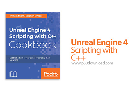 دانلود ++Packt Unreal Engine 4 Scripting with C - آموزش اسکریپت نویسی موتور آنریل 4 با سی پلاس پلاس