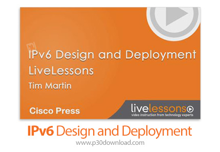 دانلود Livelessons IPv6 Design and Deployment - آموزش طراحی و توسعه آی پی ورژن 6