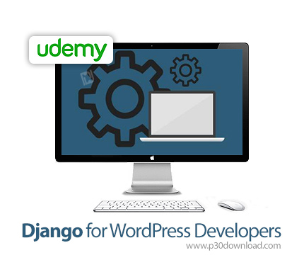 دانلود Udemy Django for WordPress Developers - آموزش جنگو برای توسعه دهندگان وردپرس