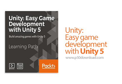 دانلود Packt Unity: Easy game development with Unity 5 - آموزش توسعه راحت بازی با یونیتی 5