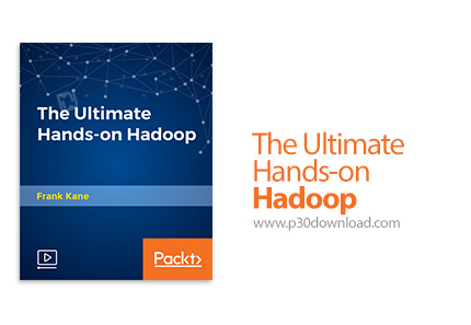 دانلود Packt The Ultimate Hands-on Hadoop - آموزش کامل هادوپ