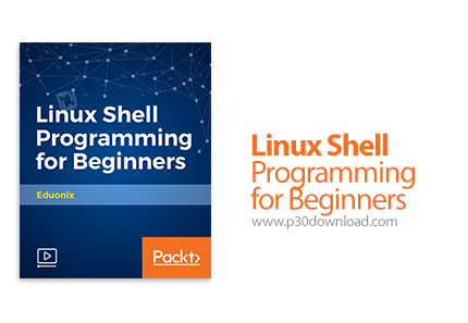 دانلود Packt Linux Shell Programming for Beginners - آموزش مقدماتی برنامه نویسی شل لینوکس