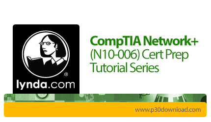دانلود Lynda CompTIA Network+ (N10-006) Cert Prep Tutorial Series - آموزش کامپاتیا نتورک پلاس، مهارت