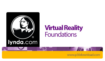 دانلود Lynda Virtual Reality Foundations - آموزش اصول و مبانی واقعیت مجازی