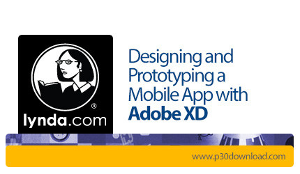 دانلود Lynda Designing and Prototyping a Mobile App with Adobe XD - آموزش طراحی و مدل سازی اپ موبایل