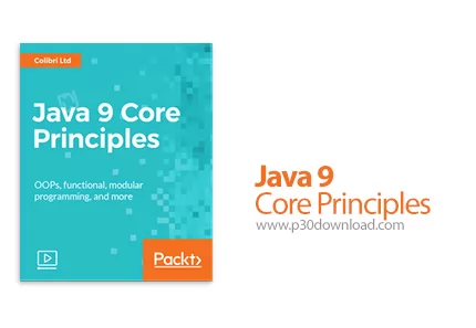 دانلود Packt Java 9 Core Principles آموزش مفاهیم هسته جاوا 9