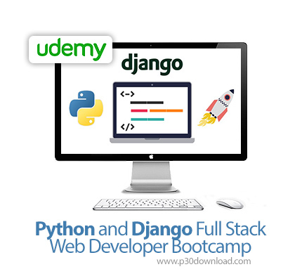 دانلود Udemy Python and Django Full Stack Web Developer Bootcamp - آموزش کامل توسعه وب با پایتون و ج