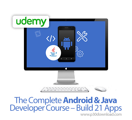 دانلود Udemy The Complete Android & Java Developer Course - Build 21 Apps - آموزش کامل توسعه اندروید