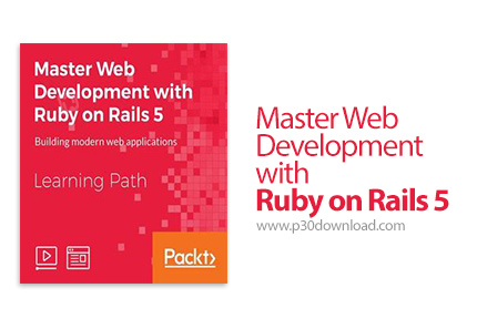 دانلود Packt Master Web Development with Ruby on Rails 5 - آموزش تسلط بر توسعه وب با روبی آن ریلز 5