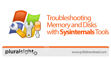 دانلود Pluralsight Troubleshooting Memory and Disks with Sysinternals Tools - آموزش رفع اشکال حافظه 