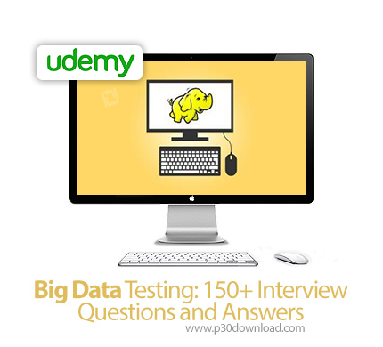 دانلود Big Data Testing: 150+ Interview Questions and Answers - آموزش تست داده های حجیم: همراه با 15
