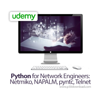 دانلود Udemy Python for Network Engineers: Netmiko, NAPALM, pyntc, Telnet - آموزش پایتون برای مهندسی