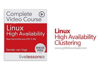 دانلود Livelessons Linux High Availability Clustering - آموزش خوشه بندی در دسترس پذیری بالا در لینوک