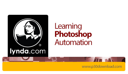دانلود Lynda Learning Photoshop Automation - آموزش اتوماسیون فتوشاپ