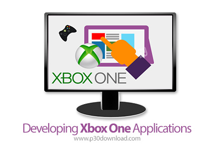 دانلود Microsoft Developing Xbox One Applications - آموزش توسعه اپ های ایکس باکس وان