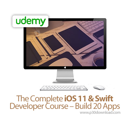 دانلود Udemy The Complete iOS 11 & Swift Developer Course - Build 20 Apps - آموزش کامل آی او اس 11 و